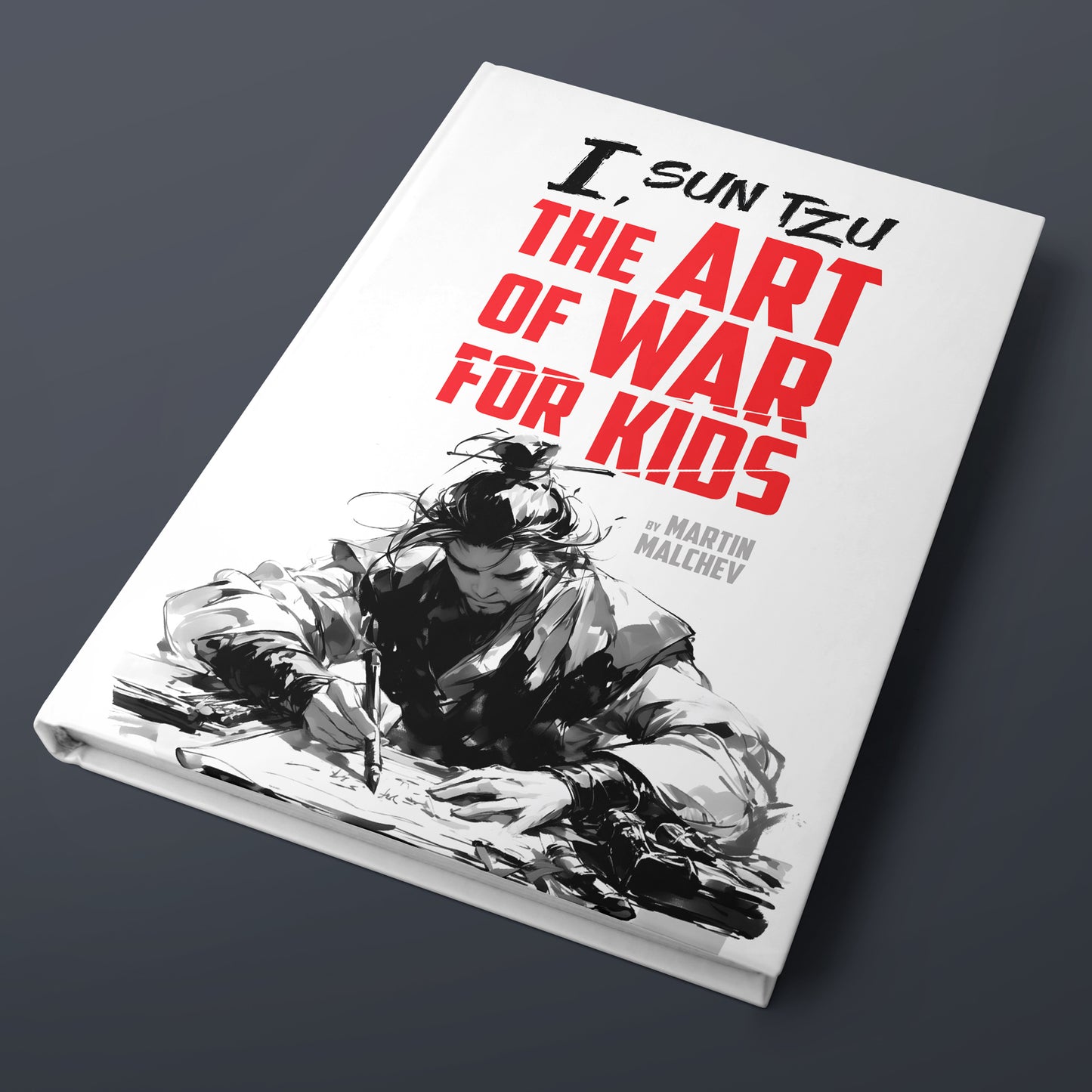 I, SUN TZU: THE ART OF WAR FOR KIDS (Hardcover)